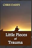 Little Pieces of Trauma: A Collection of True and Amazing Stories of War in Africa Told by Children