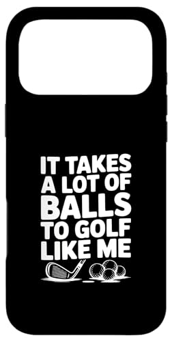 It Takes A Lot Of Ball To Golf Like Me �ʔ����S���t �X�}�z�P�[�X iPhone 17 Pro Max �p
