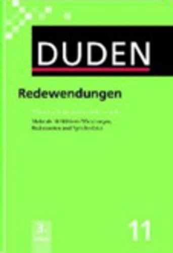 Duden, Band 11: Redewendungen und sprichwörtliche Redensarten Duden, Band 11: Redewendungen und sprichwörtliche Redensarten