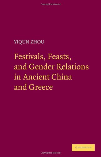 Festivals, Feasts, and Gender Relations in Ancient China and Greece