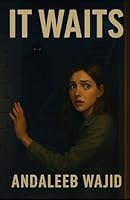 It Waits : A Heart-Pounding Psychological Thriller B0G4X9HR7G Book Cover