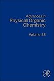 Advances in Physical Organic Chemistry (Volume 58)