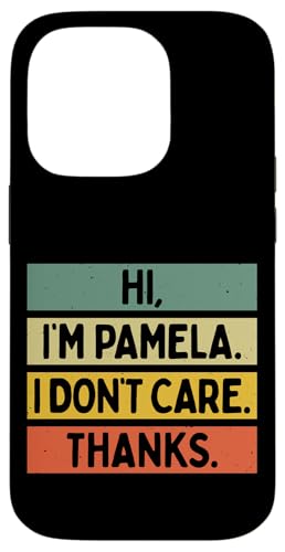 Hi I'm Pamela I Don't Care Thanks Funny Sarcasm ���O ���p �X�}�z�P�[�X iPhone 14 Pro �p