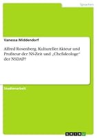 Alfred Rosenberg. Kultureller Akteur und Profiteur der NS-Zeit und "Chefideologe der NSDAP? 3668456879 Book Cover