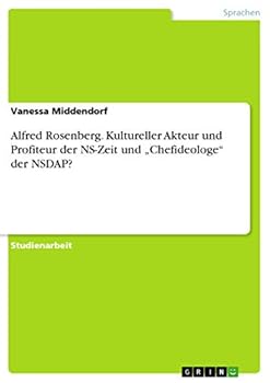 Alfred Rosenberg. Kultureller Akteur und Profiteur der NS-Zeit und "Chefideologe der NSDAP?