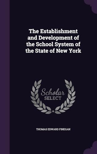 The Establishment and Development of the School System of the State of New York