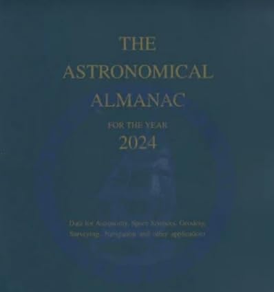 THE ASTRONOMICAL ALMANAC, 2024 EDITION United States Naval Observatory
