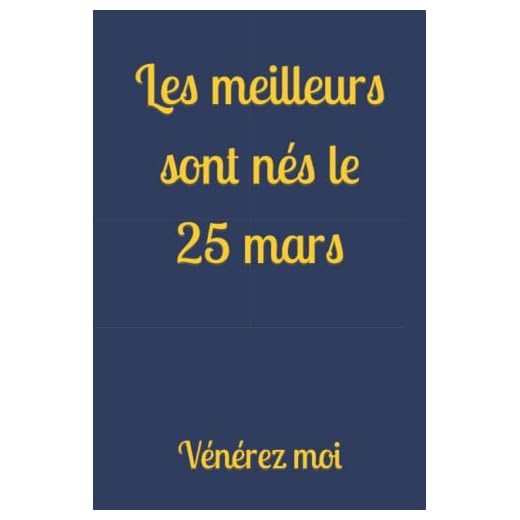 Les meilleurs sont nés le 25 mars