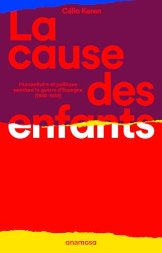 livre La cause des enfants - Humanitaire et politique pendant la guerre d'Espagne (1936-1939)