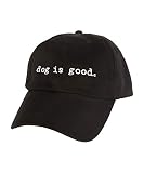 Dog is Good Signature Hat Dog is Good - Great Gift for Dog Lovers, for Men and Women