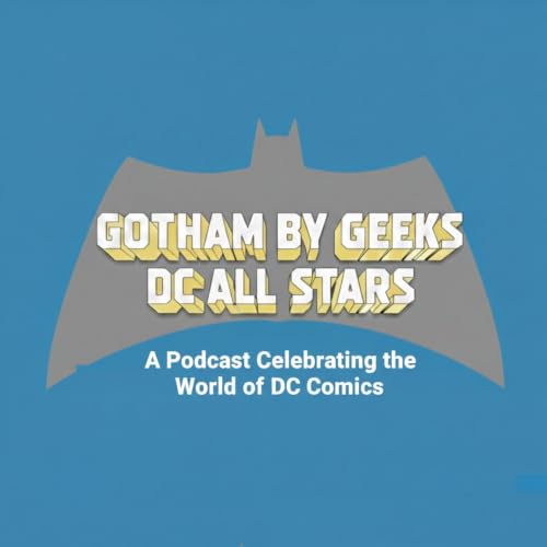 Gotham by Geeks : A Batman podcast cover art