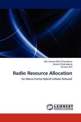  [(Radio Resource Allocation)] [By (author) MD Samee Ullah Chowdhury ] published on (June, 2012)