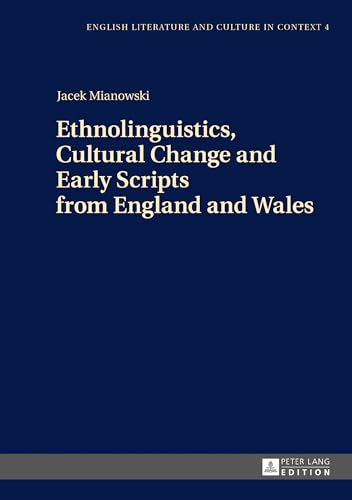 Ethnolinguistics, Cultural Change and Early Scripts from England and Wales (English Literature and Culture in Context)
