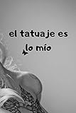  el tatuaje es lo mío: con páginas detalladas para tatoo artist 100 páginas