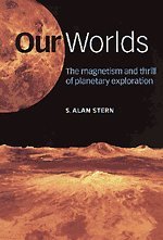 Our Worlds: The Magnetism and Thrill of Planetary Exploration