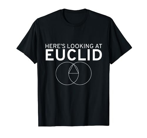 Here's Looking At Euclid Math Pun T-Shirt
