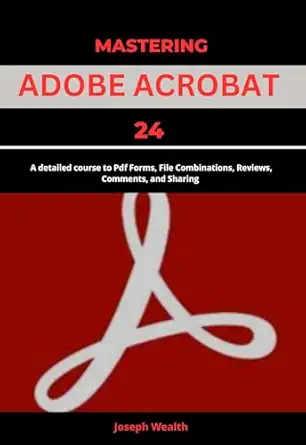 Mastering Adobe Acrobat 24: A Detailed Course to PDF Forms, File ...
