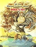 All You Wanted to Know About Dreams (All You Wanted to Know About)