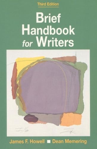 Brief Handbook for Writers (3rd Edition) Howell, James F. and Memering Professor Emeritus, Dean