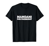 Funny Zohran Mamdani for President NYC T-Shirt