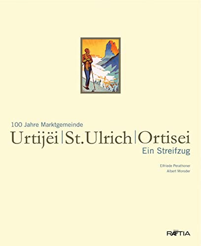 Hundert jahre marketgemeinde Urtijëi - St. Ulrich