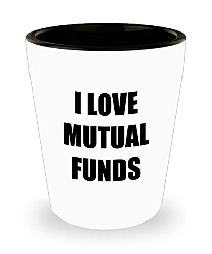 I Love Mutual Funds Shot Glass Shotglass Funny Gift Idea For Liquor Lover Alcohol 1.5oz