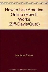How to Use America Online (How It Works (Ziff-Davis/Que))