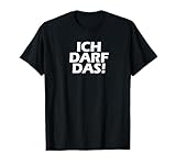 Ich darf das ! T-Shirt