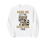 Photo Gallery divertente raccoon meme hang on lasciami pensare troppo a questo sarcastico felpa Photo Gallery divertente raccoon meme hang on lasciami pensare troppo a questo sarcastico felpa