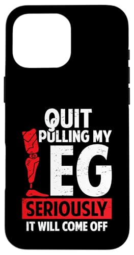 Quit Pulling My Leg Funny Leg Arm Amputee �n���f�B�L���b�v ���[���A ����� �X�}�z�P�[�X iPhone 16 Pro Max �p