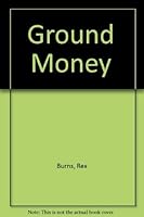 Ground Money 0140085157 Book Cover