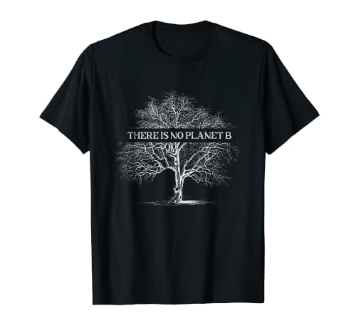 There is no Planet B - Earth Day Changement Climatique T-Shirt