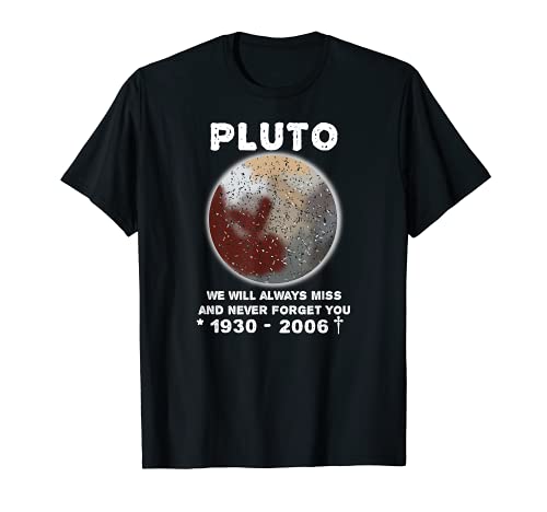 PLUTO - siempre perderemos y nunca te olvidaremos- planeta Camiseta