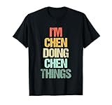 I'm Chen Doing Chen Things - Divertido Dicho Cool Name Chen Camiseta
