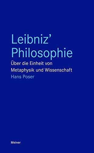 Leibniz’ Philosophie: Über die Einheit von Metaphysik und Wissenschaft (Blaue Reihe) Leibniz’ Philosophie: Über die Einheit von Metaphysik und Wissenschaft (Blaue Reihe)