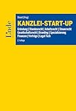 Kanzlei-Start-up: Gründung | Standesrecht | Arbeitsrecht | Steuerrecht | Gesellschaftsrecht | Branding | Spezialisierung | Finanzen | Verträge | Legal Tech (Ausgabe Österreich)