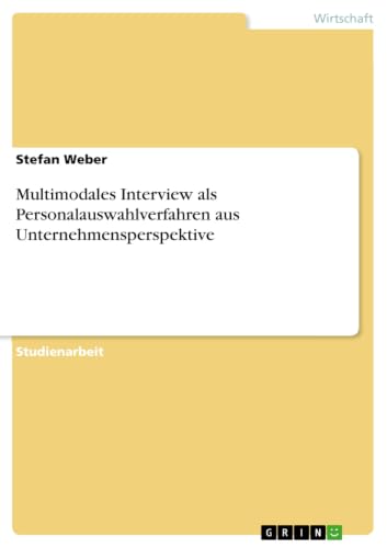 Multimodales Interview als Personalauswahlverfahren aus Unternehmensperspektive