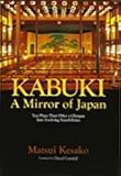 Kabuki A Mirror of Japan: Ten Plays That Offer a Glimpse Into Evolving Sensibilities