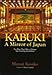 Kabuki A Mirror of Japan: Ten Plays That Offer a Glimpse Into Evolving Sensibilities
