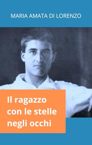 Il ragazzo con le stelle negli occhi: Vita e pensieri di Pier Giorgio Frassati (nuova edizione) (Italian Edition)