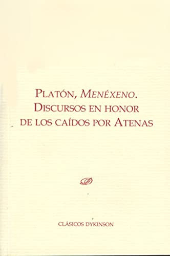 Menéxeno. Discursos en honor de los caídos por Atenas (Colección Clásicos Dykinson. Serie Textos)