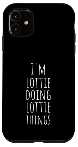I'm Lottie Doing Lottie Things - Lustiger Name Lottie Hülle für iPhone 11