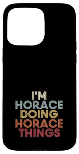 Horace Name Horace Personalized Name First Given �X�}�z�P�[�X iPhone 15 Pro Max �p