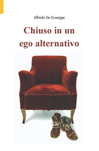 Chiuso in un ego alternativo (La scrittura di ADG) (Italian Edition)