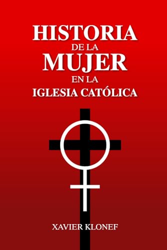Historia de la Mujer en la Iglesia Católica (Spanish Edition)