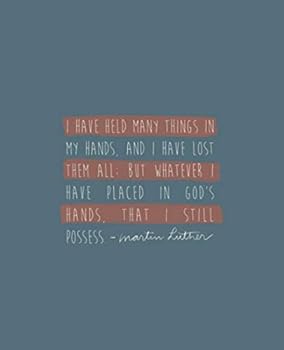 I Have Held Many Things in My Hand. Martin Luther: Exegetical Bible Study Journal
