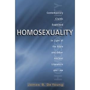 [( Homosexuality: Contemporary Claims Examined in Light of the Bible and Other Ancient Literature and Law )] [by: James B DeYoung] [May-2013]