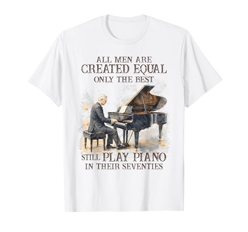 70th Birthday Only Best Still Play Piano in Their Seventies T-Shirt