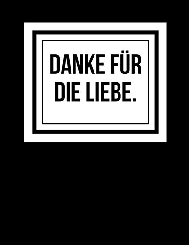 Danke Für Die Liebe-Happy Composition Hearts Notebook: Black White Book, Blank Notes, Cute Romantic Journal, Present For Spouse, Partner, Best Gift ... (Large, 8.5 x 11), Unruled Unlined 110Pages