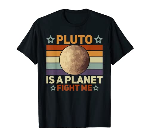 Pluto Is A Planet Fight Me Pluto Lover Jouet scientifique amusant T-Shirt